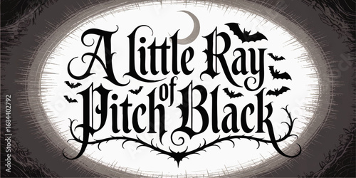 Gothic Halloween Quote Poster with Bats, Crescent Moon, and Ornate Typography - "A Little Ray of Pitch Black" Dark Humor Art