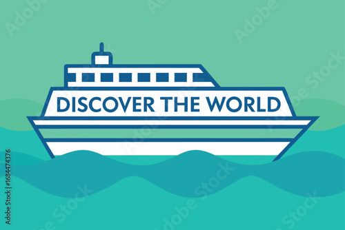 Cruise Ship with Discover the World Text on Teal Water Background boat