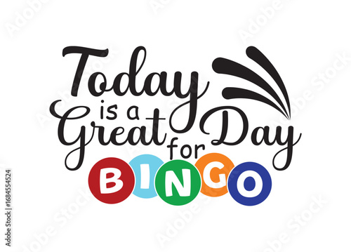Today is a Great for Day Bingo vector, Today is a Great for Day Bingo Clipart, Today is a Great for Day Bingo silhouette	