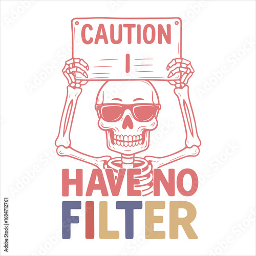 Caution i have no filter