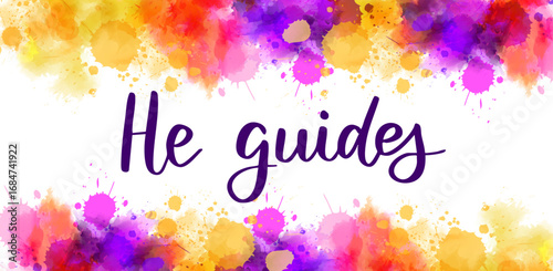 Banner background with colorful watercolor imitation splash blots frame. He guides - religious conceptual message