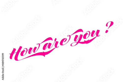 How are you ? - 筆記体で書いた、how are you ?（ご機嫌いかがですか？）の文字の、おしゃれなロゴマーク、カリグラフィー
