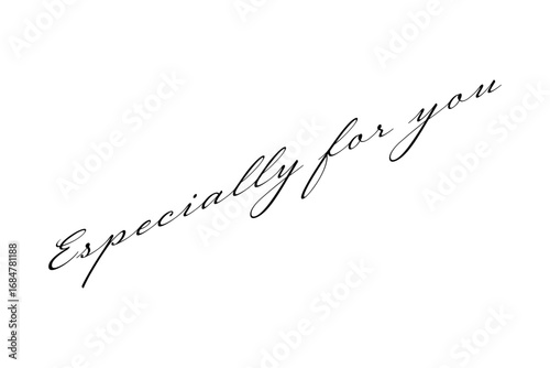 Especially for you - 手書きの筆記体で書いたような、Especially for youのレタリング（カリグラフィー）
