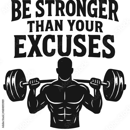 Be Stronger Than Your Excuses. Male Athlete Lifting Barbell. Vintage Gym and Fitness Vector Illustration.