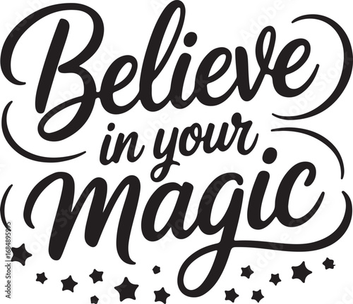 Believe in Your Magic Inspirational Calligraphy Quote EPS Vector