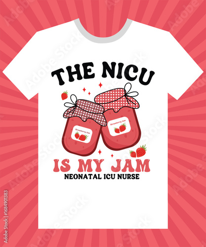 The NICU Is My Jam T-Shirt Design – Neonatal ICU Nurse Appreciation Tee