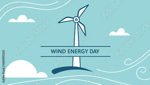 Wind energy day concept with wind turbine and clouds