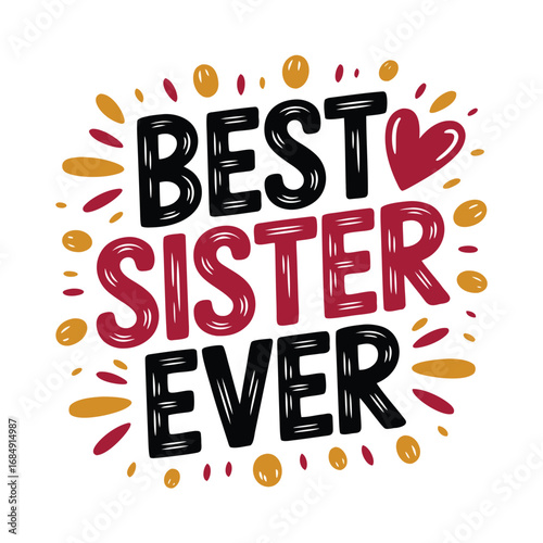 Best sister ever lettering with heart hand drawn illustration