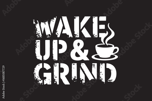 Wake up and grind coffee themed graphic design illustration on black background
