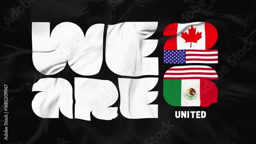 Animated waving flag with we are united slogan and 26 number filled with USA, Canada, and Mexico flags, representing unity for the host countries.