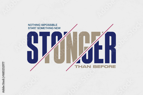 Stronger Than Before Start Something New Nothing Impossible