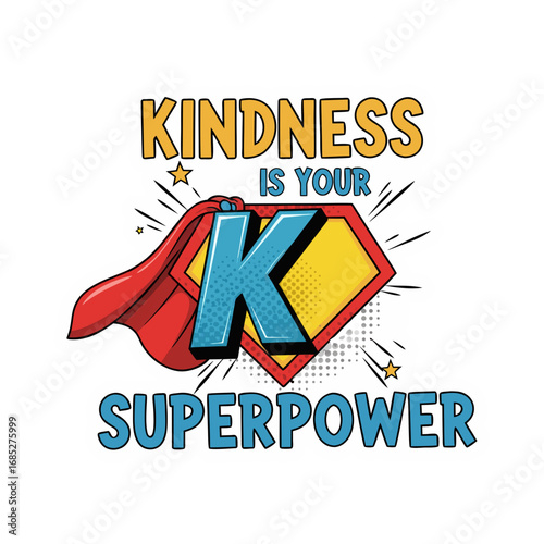 Inspiring kindness message, a super power graphic with cape and letter, motivational art for good deeds, superhero concept, positive affirmation design