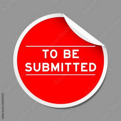 Red color peel sticker label with word to be submitted on gray background