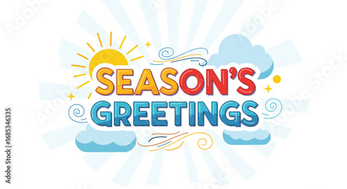 Season's Greetings message with sun and clouds. Holiday wishes, greeting card, vector illustration, festive, winter, weather, christmas, happy, design