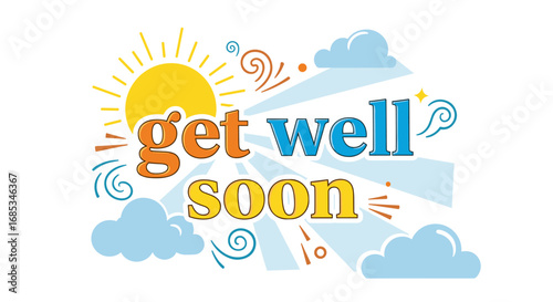Get well soon design with sun and clouds. Recovery, healing, encouragement, card, support, health, wellness, hope, sunshine, greeting, optimistic, cheer