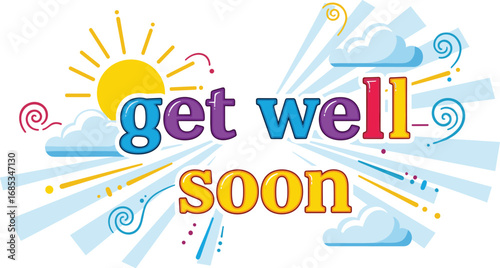 Colorful get well soon message design. Cheer up, recovery, greeting, positive, wish, care, support, comfort, wellness, health, hope, illustration.