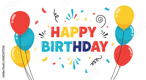 Happy birthday greeting with balloons and confetti. Celebration, party, decoration, festive, fun, colorful.