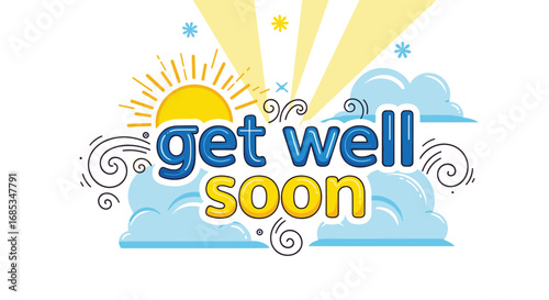 "Get well soon" text is surrounded by happy sun and clouds.  Encouragement, greeting, wishes, message, care, support, positivity, recovery.