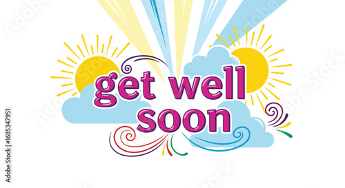 Greeting card with get well soon message. Cartoon sun, clouds, and text, whimsical design for sympathy, support, hope, positivity.