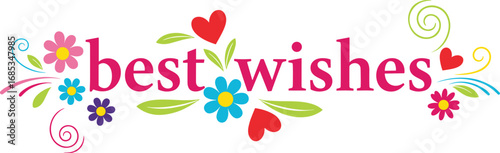 Festive 'Best Wishes' greeting with floral design. Celebration, greeting, card, design, flowers, hearts, colorful, cheerful, holiday, sentiment, invitation, decorative, bright, joy