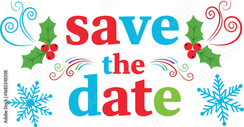 Holiday save the date design graphic. Winter christmas, colorful, decorative, invitation, party, season, event, celebration, festive, cheerful, happy, announcement.