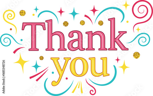 Colorful "Thank You" graphic with celebratory design elements. Appreciation, gratitude, greeting, positive, celebration, design, colorful, party, sparkle