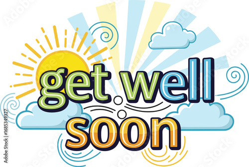 Get well soon message with a sun and clouds. Health, recovery, greeting, care, wellness, support, comfort, encouragement, illness, optimism.