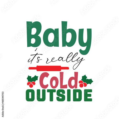 baby it’s really cold outside