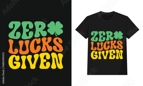 Zero Lucks Given Funny St. Patrick’s Day Shamrock Retro Typography Design