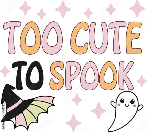 Vector art of cute halloween phrase too cute to spook with a witch hat and a friendly ghost illustration