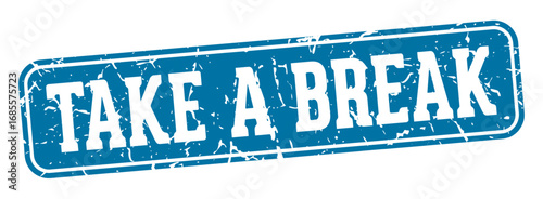 take a break rectangular sign. take a break stamp