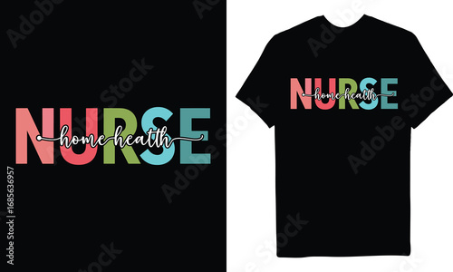 Home Health Nurse Colorful Typography T-Shirt Design for Nursing Professionals
