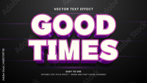 editable text effect good times 3d style premium vector