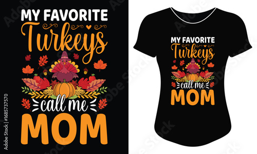 My Favorite Turkeys Call Me Mom – Cute Thanksgiving Typography T-Shirt Design Vector for Holiday Gift