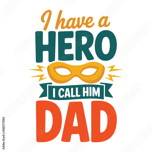 I have a hero I call him dad father superhero