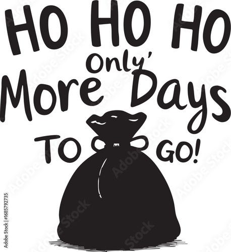 Funny Santa holiday gift sack countdown with "Ho Ho Ho" and "More Days to Go" typography.

