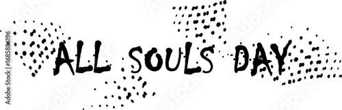 All Souls Day Typography Design, All Souls Day Elegant Calligraphy, Black and White Art