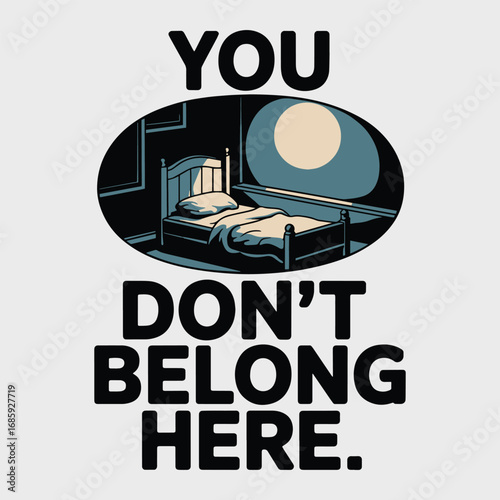 You Don't Belong Here Surreal Bedroom T Shirt Design