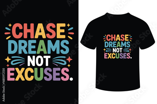 Inspirational typography design chase dreams not excuses motivational quote