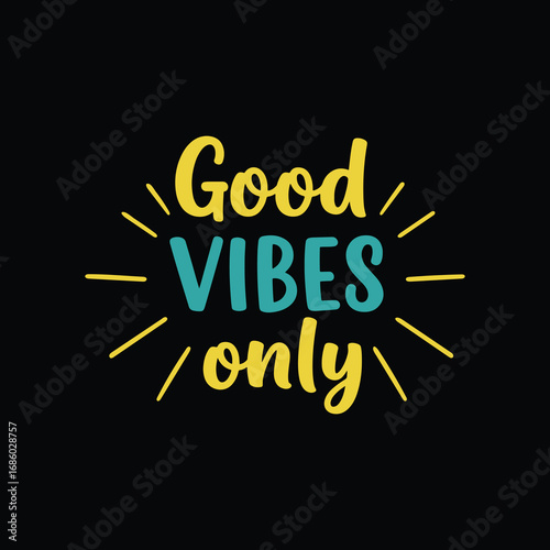 Good Vibes Only Colorful Positive Quote Design