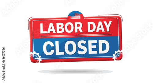 Stylized labor day sign indicating closure with patriotic color scheme and playful design elements emphasizing a holiday shutdown announcement