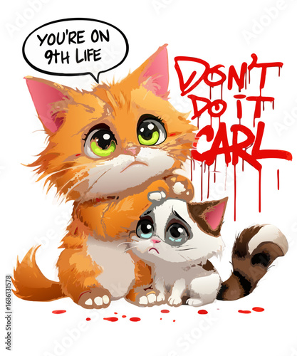 Two sad kittens one orange and one white and brown with a speech bubble saying you re on 9th life and red graffiti saying don t do it carl isolated on transparent background