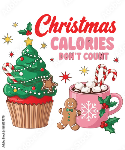 Funny christmas calories don t count with a decorated tree cupcake and hot chocolate mug isolated on transparent background