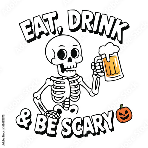 Funny Skeleton with Beer Eat Drink and Be Scary Halloween Party Illustration