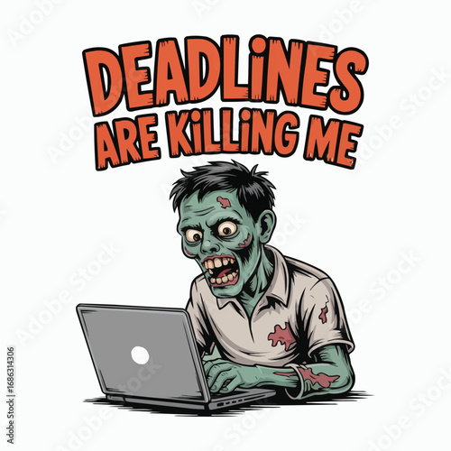 Funny Zombie Working on Laptop with Deadlines Are Killing Me Quote Illustration
