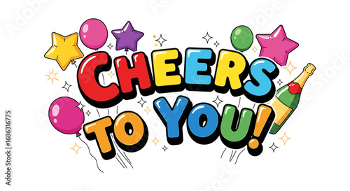 Colorful "Cheers to You!" greeting with balloons and champagne bottle.