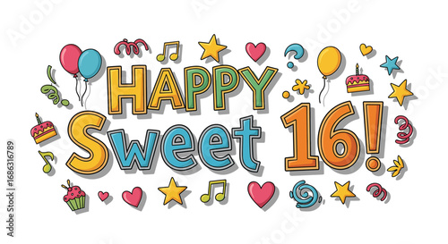 Colorful "Happy Sweet 16!" text with festive decorations, balloons, and celebratory elements.