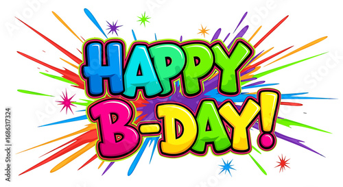 Colorful "Happy B-Day!" text with vibrant explosion background, celebratory design.