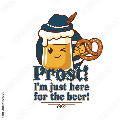 Oktoberfest cartoon beverage with hat and pretzel saying prost i am here for the beverage tshirt design