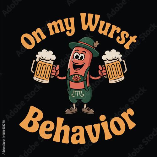 Oktoberfest cartoon sausage wearing lederhosen holding beer mugs on my wurst behavior tshirt design